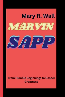 Marvin Sapp: From Humble Beginnings to Gospel G...            Book Cover