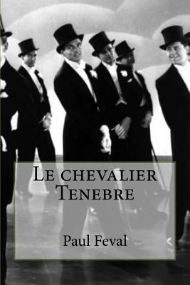 Le chevalier Tenebre [French] 1533051119 Book Cover
