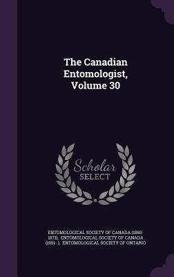 The Canadian Entomologist, Volume 30 1346646198 Book Cover
