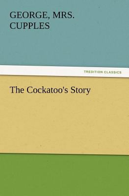 The Cockatoo's Story 384723014X Book Cover