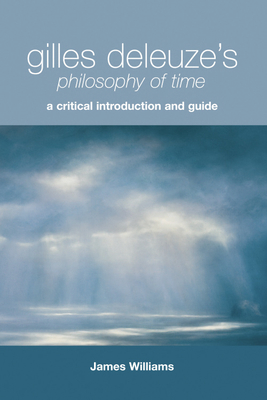 Gilles Deleuze's Philosophy of Time: A Critical... 0748638539 Book Cover