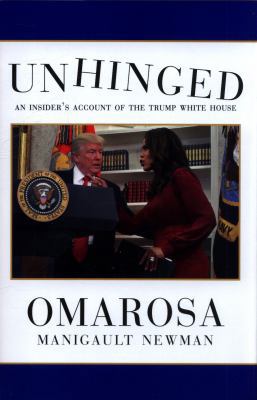 Unhinged: An Insider's Account of the Trump Whi... 1471180433 Book Cover