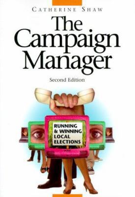 The Campaign Manager : Running and Winning Loca... 0813368480 Book Cover