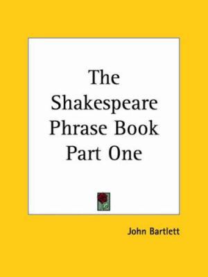 The Shakespeare Phrase Book Part One 1417971738 Book Cover