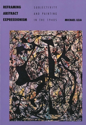 Reframing Abstract Expressionism: Subjectivity ... 0300070829 Book Cover