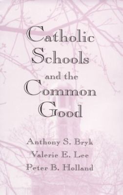 Catholic Schools and the Common Good 0674103106 Book Cover