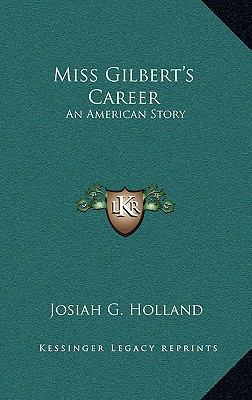Miss Gilbert's Career: An American Story 1163870595 Book Cover