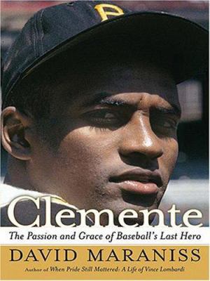 Clemente: The Passion and Grace of Baseball's L... [Large Print] 0786290153 Book Cover