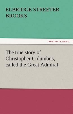 The True Story of Christopher Columbus, Called ... 3842439962 Book Cover