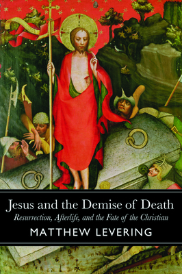 Jesus and the Demise of Death: Resurrection, Af... 1481314971 Book Cover