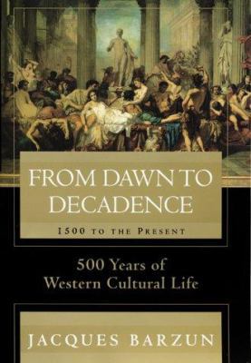 From Dawn to Decadence: 500 Years of Western Cu... 0060175869 Book Cover