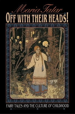 Off with Their Heads!: Fairy Tales and the Cult... 0691000883 Book Cover