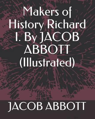 Makers of History Richard I. by Jacob Abbott (I... 1793412324 Book Cover