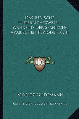 Das Judische Unterrichtswesen Wahrend Der Spani... [German] 1167590120 Book Cover