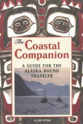 The Coastal Companion: A Guide for the Alaska-B... 0964568209 Book Cover