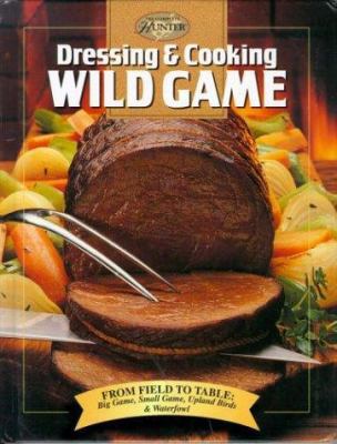 Dressing and Cook Wild Game 0865730202 Book Cover