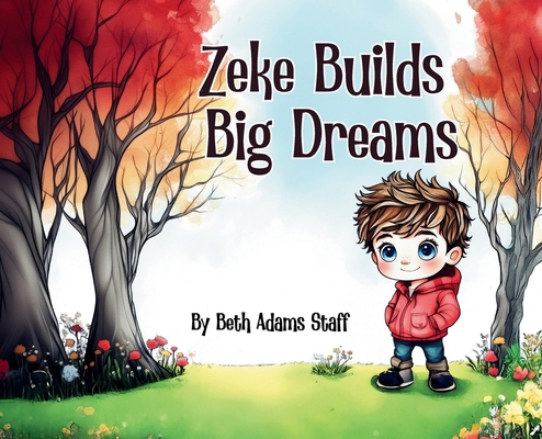 Zeke Builds Big Dreams 1965334245 Book Cover