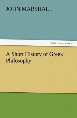 A Short History of Greek Philosophy 3847231898 Book Cover