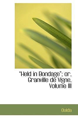 Held in Bondage; Or, Granville de Vigne, Volume... 1103491059 Book Cover