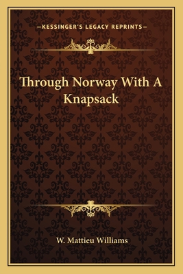 Through Norway With A Knapsack 1163625655 Book Cover