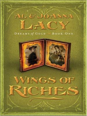 Wings of Riches (Dreams of Gold Series #1) [Large Print] 0786288906 Book Cover