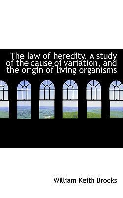 The Law of Heredity. a Study of the Cause of Va... 1113789409 Book Cover