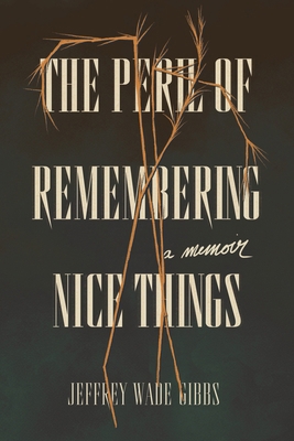 The Peril of Remembering Nice Things 1953932290 Book Cover