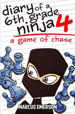Diary of a 6th Grade Ninja 4: A Game of Chase 1493636154 Book Cover