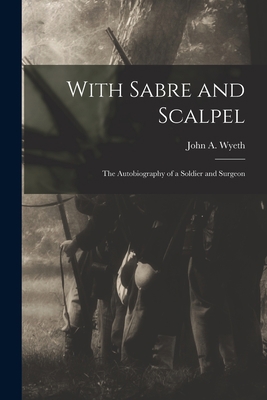 With Sabre and Scalpel; The Autobiography of a ... 1015562361 Book Cover