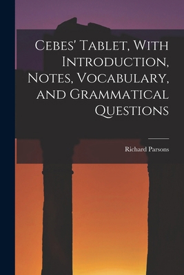 Cebes' Tablet, With Introduction, Notes, Vocabu... 1016477635 Book Cover