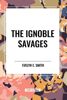 The Ignoble Savages            Book Cover