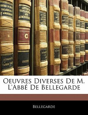 Oeuvres Diverses de M. l'Abbé de Bellegarde [French] 1142678296 Book Cover