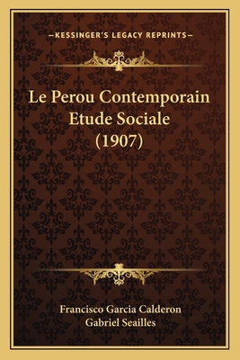 Le Perou Contemporain Etude Sociale (1907) [French] 1167635841 Book Cover