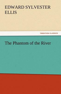 The Phantom of the River 3847228684 Book Cover