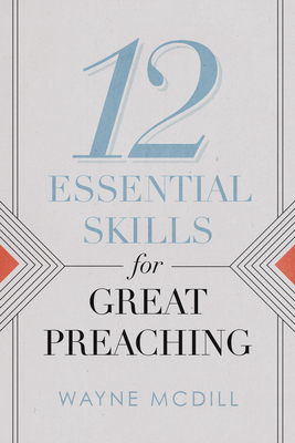 12 Essential Skills for Great Preaching 1535913363 Book Cover