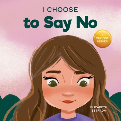 I Choose to Say No: A Rhyming Picture Book Abou...            Book Cover