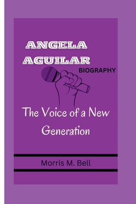 Angela Aguilar Biography: The Voice of a New Ge...            Book Cover