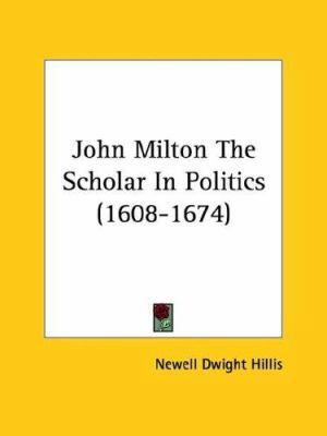 John Milton The Scholar In Politics (1608-1674) 1425461166 Book Cover