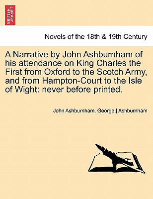 A Narrative by John Ashburnham of His Attendanc... 1241696527 Book Cover