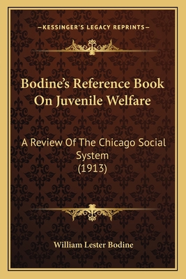 Bodine's Reference Book On Juvenile Welfare: A ... 116458961X Book Cover