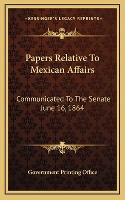 Papers Relative to Mexican Affairs: Communicate... 1163871710 Book Cover