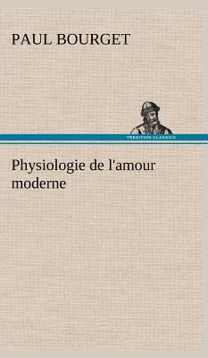 Physiologie de l'amour moderne [French] 3849144046 Book Cover