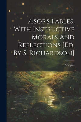 Æsop's Fables. With Instructive Morals And Refl... 1021371521 Book Cover