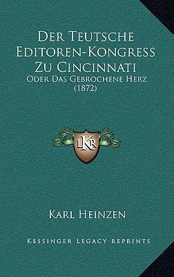 Der Teutsche Editoren-Kongress Zu Cincinnati: O... [German] 1167931777 Book Cover