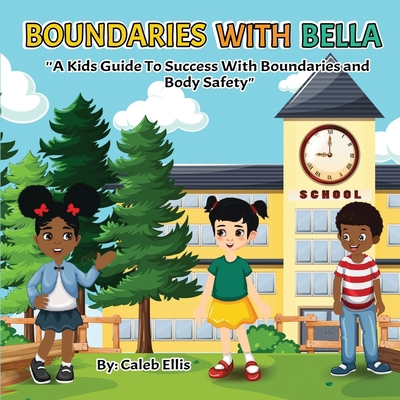 Boundaries With Bella: A Kid's Guide to Success... B0CRLFYNMX Book Cover