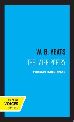 W. B. Yeats: The Later Poetry 0520321030 Book Cover