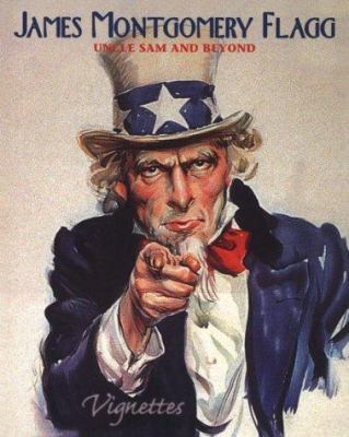James Montgomery Flagg: Uncle Sam and Beyond 1888054077 Book Cover