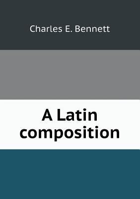 A Latin composition 5519133441 Book Cover