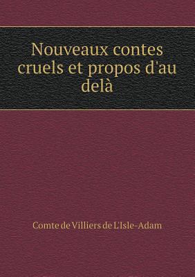 Nouveaux contes cruels et propos d'au del? [French] 5518932197 Book Cover