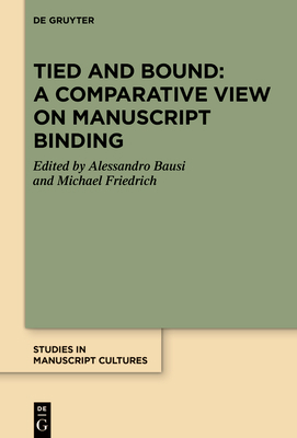 Tied and Bound: A Comparative View on Manuscrip... 3111290743 Book Cover
